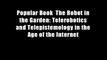 Popular Book  The Robot in the Garden: Telerobotics and Telepistemology in the Age of the Internet
