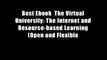 Best Ebook  The Virtual University: The Internet and Resource-based Learning (Open and Flexible