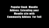 Popular Book  Moodle Addons: Extending your Moodle site with Community Addons  For Full