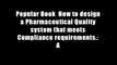 Popular Book  How to design a Pharmaceutical Quality system that meets Compliance requirements.: A