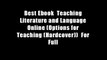 Best Ebook  Teaching Literature and Language Online (Options for Teaching (Hardcover))  For Full