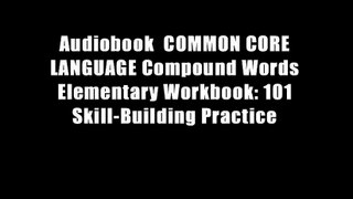 Audiobook  COMMON CORE LANGUAGE Compound Words Elementary Workbook: 101 Skill-Building Practice