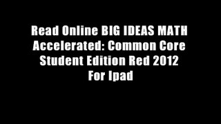 Read Online BIG IDEAS MATH Accelerated: Common Core Student Edition Red 2012 For Ipad