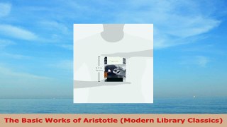 READ ONLINE  The Basic Works of Aristotle Modern Library Classics