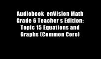 Audiobook  enVision Math Grade 6 Teacher s Edition: Topic 15 Equations and Graphs (Common Core)