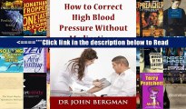 How to Correct High Blood Pressure Without Medications [PDF] Full Online