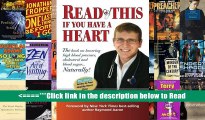 Read This if you Have A Heart: The book on lowering high blood Pressure, cholesterol and blood