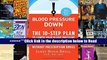 Blood Pressure Down: The 10-Step Plan to Lower Your Blood Pressure in 4 Weeks--Without