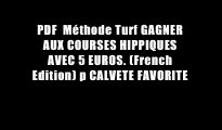 PDF  M?thode Turf GAGNER AUX COURSES HIPPIQUES AVEC 5 EUROS. (French Edition) p CALVETE FAVORITE