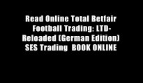 Read Online Total Betfair Football Trading: LTD-Reloaded (German Edition) SES Trading  BOOK ONLINE