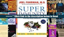Super Immunity: The Essential Nutrition Guide for Boosting Your Body s Defenses to Live Longer,