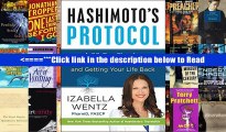 Hashimoto s Protocol: A 90-Day Plan for Reversing Thyroid Symptoms and Getting Your Life Back