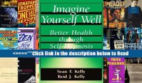 Imagine Yourself Well: Better Health Through Self-hypnosis (Better Health Through Hypnosis) [PDF]