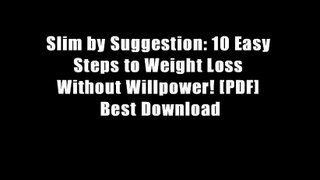 Slim by Suggestion: 10 Easy Steps to Weight Loss Without Willpower! [PDF] Best Download