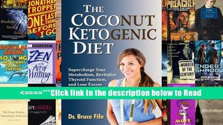 The Coconut Ketogenic Diet: Supercharge Your Metabolism, Revitalize Thyroid Function and Lose