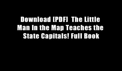 Download [PDF]  The Little Man In the Map Teaches the State Capitals! Full Book