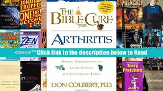 The Bible Cure for Arthritis: Ancient Truths, Natural Remedies and the Latest Findings for Your