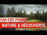 Far Cry Primal: Nature & Découverte - la faune et la flore du monde d'Oros