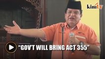 Minister: Government will take over Act 355 from PAS