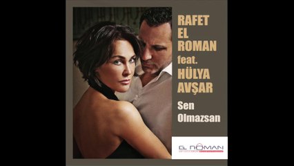 Rafet El Roman Feat. Hülya Avşar - Sen Olmazsan