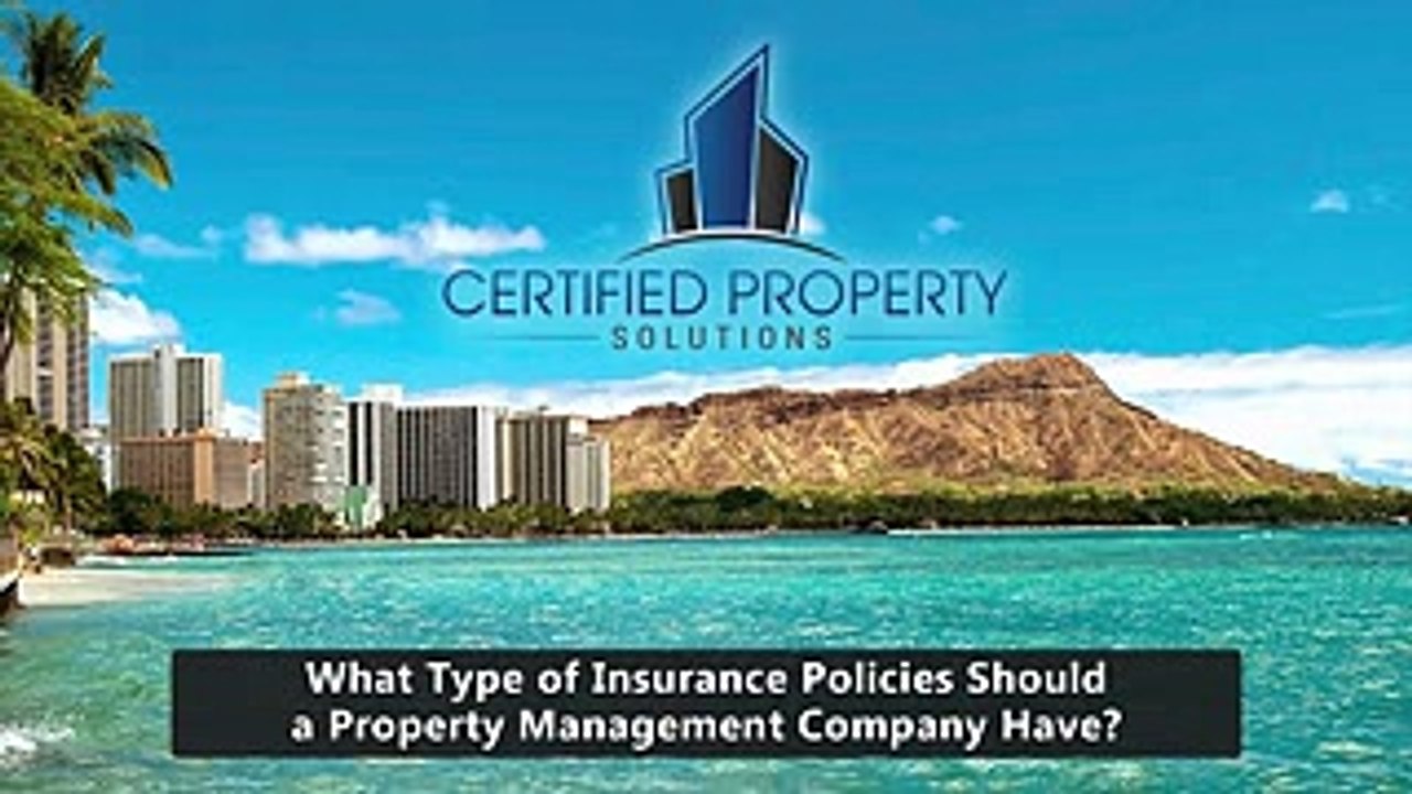 What Type of Insurance Policies Should a Honolulu Property Management Company Have? - www.certifiedps.com