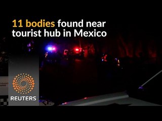 Eleven bodies found in one of Mexico's most violent regions