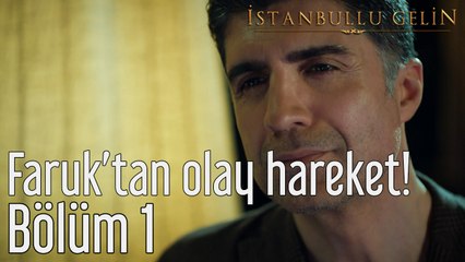 İstanbullu Gelin 1. Bölüm Faruk'tan Olay Hareket!