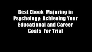Best Ebook  Majoring in Psychology: Achieving Your Educational and Career Goals  For Trial