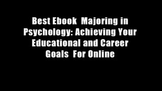Best Ebook  Majoring in Psychology: Achieving Your Educational and Career Goals  For Online