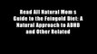Read All Natural Mom s Guide to the Feingold Diet: A Natural Approach to ADHD and Other Related