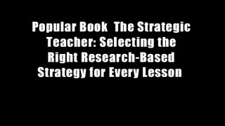 Popular Book  The Strategic Teacher: Selecting the Right Research-Based Strategy for Every Lesson