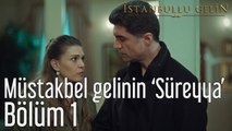 İstanbullu Gelin 1. Bölüm Müstakbel Gelinin Süreyya