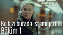 İstanbullu Gelin 1. Bölüm Bu Kızı Burada İstemiyorum
