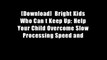 [Download]  Bright Kids Who Can t Keep Up: Help Your Child Overcome Slow Processing Speed and