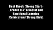 Best Ebook  Strong Start - Grades K-2: A Social and Emotional Learning Curriculum (Strong Kids)