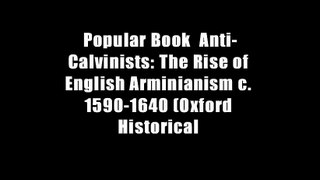 Popular Book  Anti-Calvinists: The Rise of English Arminianism c. 1590-1640 (Oxford Historical
