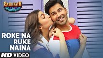 Roke Na Ruke Naina Video Song | Arijit Singh | Varun, Alia | Amaal Mallik