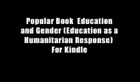 Popular Book  Education and Gender (Education as a Humanitarian Response)  For Kindle
