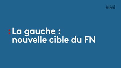 La gauche : nouvelle cible du FN