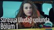 İstanbullu Gelin 1. Bölüm Süreyya Uludağ Yolunda
