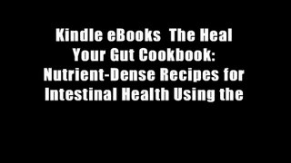 Kindle eBooks  The Heal Your Gut Cookbook: Nutrient-Dense Recipes for Intestinal Health Using the