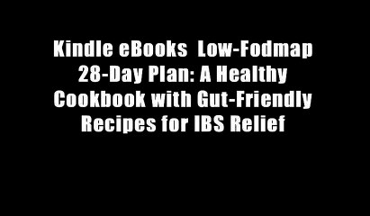 Kindle eBooks  Low-Fodmap 28-Day Plan: A Healthy Cookbook with Gut-Friendly Recipes for IBS Relief