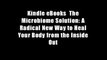 Kindle eBooks  The Microbiome Solution: A Radical New Way to Heal Your Body from the Inside Out