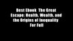 Best Ebook  The Great Escape: Health, Wealth, and the Origins of Inequality  For Full
