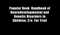 Popular Book  Handbook of Neurodevelopmental and Genetic Disorders in Children, 2/e  For Trial
