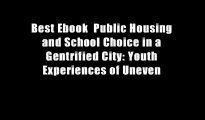 Best Ebook  Public Housing and School Choice in a Gentrified City: Youth Experiences of Uneven