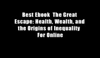 Best Ebook  The Great Escape: Health, Wealth, and the Origins of Inequality  For Online