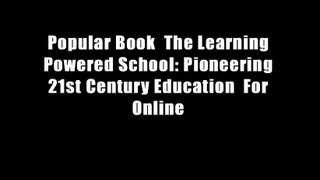 Popular Book  The Learning Powered School: Pioneering 21st Century Education  For Online