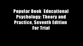 Popular Book  Educational Psychology: Theory and Practice, Seventh Edition  For Trial
