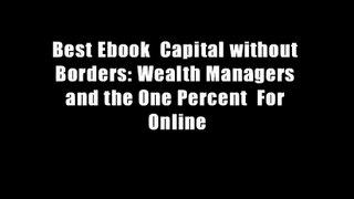 Best Ebook  Capital without Borders: Wealth Managers and the One Percent  For Online